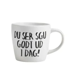 Du Ser Sku Godt Ud I Dag Krus, Hvid, 30 cl